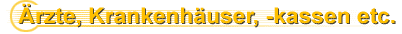�rzte, Krankenh�user, -kassen etc.